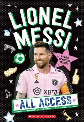 Lionel Messi: All Access by Scholastic 9781546154273