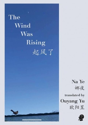 The Wind Was Rising by Na Ye 9781925780628