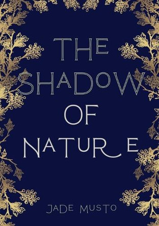 The Shadow Of Nature by Jade Musto 9781036904166