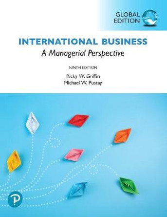 International Business: A Managerial Perspective, Global Edition by Ricky W. Griffin