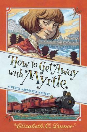 How to Get Away with Myrtle (Myrtle Hardcastle Mystery 2) by Elizabeth C Bunce