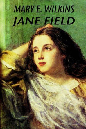 Jane Field by Mary E Wilkins 9781557425027