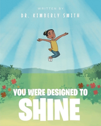 You Were Designed to Shine by Dr Kimberly Smith 9781646543625