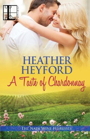 Taste of Chardonnay by Heather Heyford 9781601833631