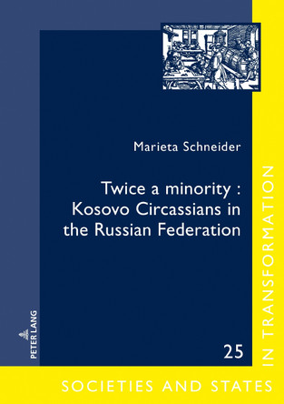 Twice a minority: Kosovo Circassians  in the Russian Federation by Marieta Schneider 9783631852460