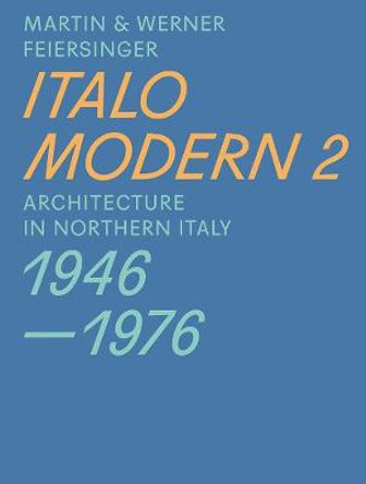 Italomodern - Architecture in Northern Italy 1946-1976: Part 2 by Martin Feiersinger