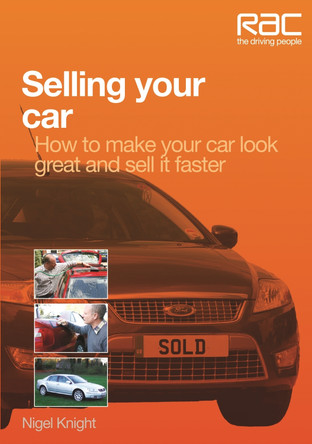 Selling Your Car: How to Make Your Car Look Great and How to Sell it Fast by Nigel Knight 9781845844509