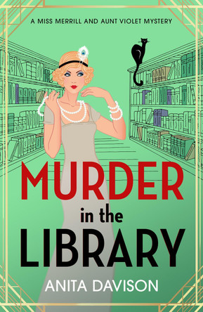 Murder in the Library: The BRAND NEW instalment in Anita Davison's completely addictive historical cozy mystery series for 2024 by Anita Davison 9781785133213