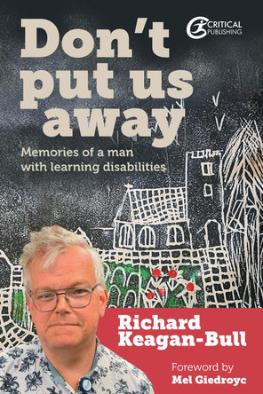 Don't Put Us Away: Memories of a Man with Learning Disabilities by Richard Keagan-Bull 9781915080417