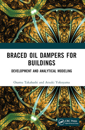 Braced Oil Dampers for Buildings: Development and Analytical Modeling by Osamu Takahashi 9781032268644