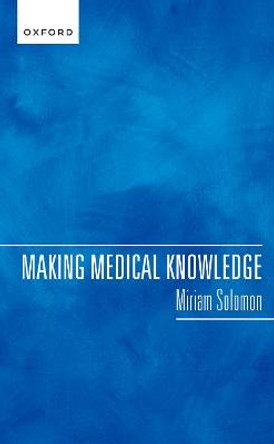 Making Medical Knowledge by Miriam Solomon