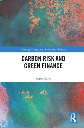 Carbon Risk and Green Finance by Aaron Ezroj