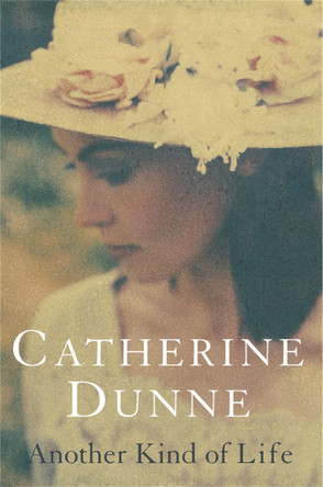 Another Kind of Life by Catherine Dunne 9781447219521