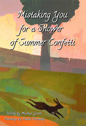 Mistaking You for a Shower  of Summer Confetti by Michael Glover 9781915045348