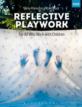 Reflective Playwork by Jacky Kilvington 9781474254052