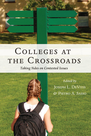 Colleges at the Crossroads: Taking Sides on Contested Issues by Joseph L. DeVitis 9781433134210