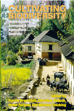 Cultivating Biodiversity: Understanding, analysing and using agricultural diversity by Harold Brookfield 9781853394935