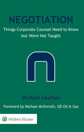 Negotiation: Things Corporate Counsel Need to Know but Were Not Taught by Michael Leathes 9789041167347