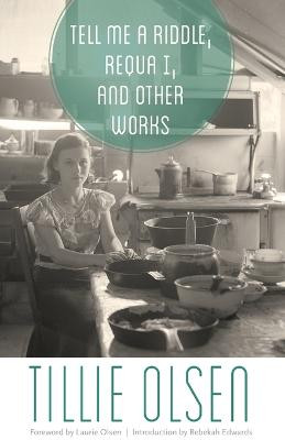Tell Me a Riddle, Requa I, and Other Works by Tillie Olsen