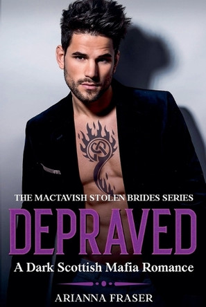 Depraved - A Dark Scottish Mafia Romance by Arianna Fraser 9798227969590