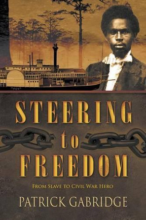 Steering to Freedom by Patrick Gabridge 9781942756224