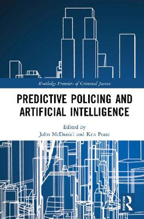 Predictive Policing and Artificial Intelligence by John L.M. McDaniel
