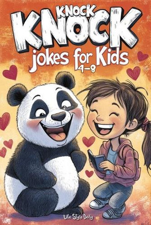 Knock Knock Jokes for Kids 4-8: Tons of Wholesome and Funny Laughs to Brighten Lunchboxes, Holidays, and Parties - Perfect Gift for Boys, Girls, and Young Jokesters by Life Daily Style 9788368391022