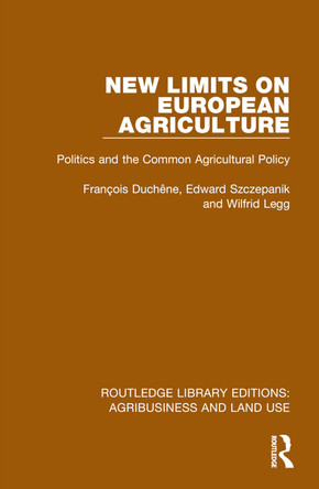 New Limits on European Agriculture: Politics and the Common Agricultural Policy by François Duchêne 9781032480237