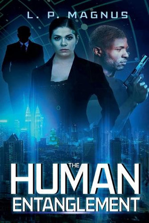 The Human Entanglement by L P Magnus 9798986526515