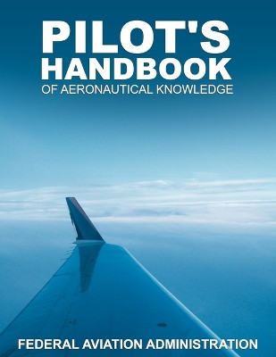 Pilot's Handbook of Aeronautical Knowledge by Federal Aviation Administration 9781607964841
