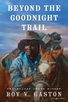 Beyond the Goodnight Trail by Roy V Gaston 9781645407386