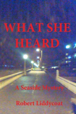 What She Heard by Robert Liddycoat 9798218143817