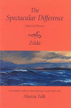 The Spectacular Difference: Selected Poems of Zelda by Marcia Falk