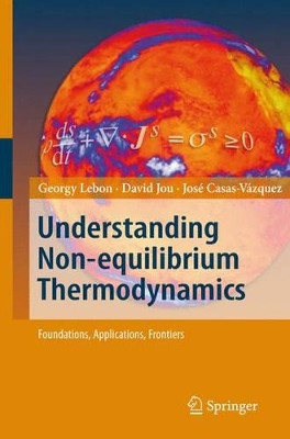 Understanding Non-equilibrium Thermodynamics: Foundations, Applications, Frontiers by Georgy Lebon 9783642093593