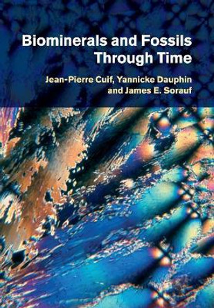Biominerals and Fossils Through Time by Jean-Pierre Cuif 9781108445764