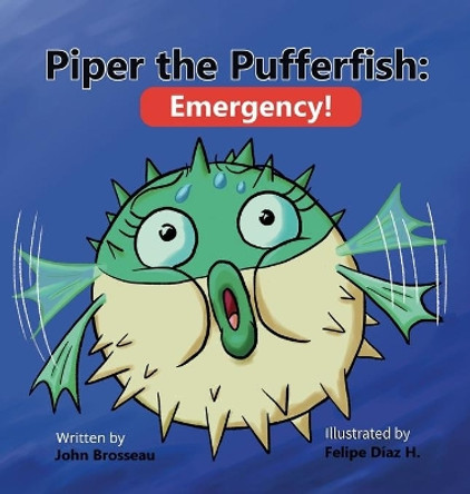 Piper the Pufferfish: Emergency! by John Michael Brosseau 9781777265700