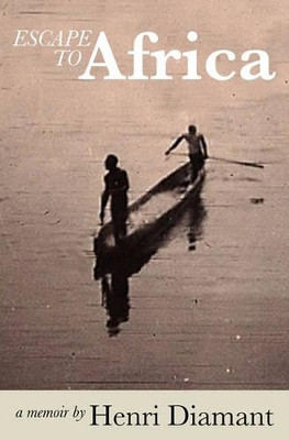 Escape to Africa by Henri Diamant 9781934074688