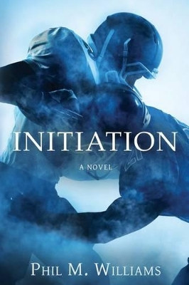 Initiation by Phil M Williams 9781943894147