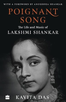 Poignant Song: The Life and Music of Lakshmi Shankar by Kavita Das 9789352777730