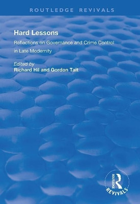 Hard Lessons: Reflections on Governance and Crime Control in Late Modernity by Gordon Tait 9781138619876