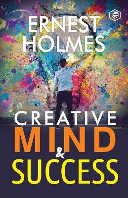 Creative Mind and Success by Ernest Holmes 9789395741224
