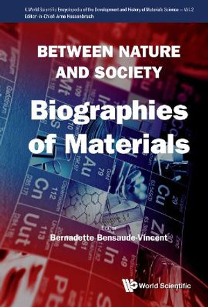 Between Nature And Society: Biographies Of Materials by Bernadette Bensaude-vincent