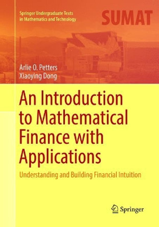 An Introduction to Mathematical Finance with Applications: Understanding and Building Financial Intuition by Arlie O. Petters 9781493981373