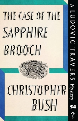 The Case of the Sapphire Brooch: A Ludovic Travers Mystery by Christopher Bush 9781915014641