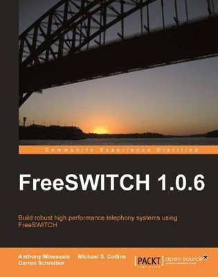 FreeSWITCH 1.0.6 by Anthony Minessale 9781847199966