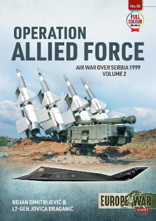 Operation Allied Force Volume 2: Air War Over Serbia, 1999 by Bojan Dimitrejevic