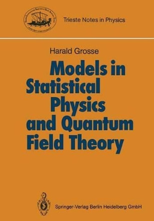 Models in Statistical Physics and Quantum Field Theory by Harald Grosse 9783540193838