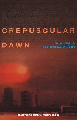 Crepuscular Dawn by Paul Virilio 9781584350132