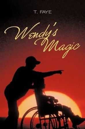 Wendy's Magic by T. Faye 9781449731595