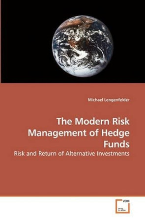The Modern Risk Management of Hedge Funds by Michael Lengenfelder 9783639191783